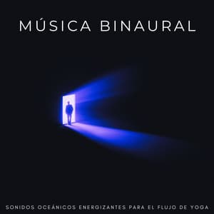 Música Binaural: Sonidos Oceánicos Energizantes Para El Flujo De Yoga - Reiki definitivo