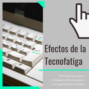 Efectos de la Tecnofatiga: 10 Canciones para Combatir el Tecnoestrés y el Agotamiento Mental - Musica Tranquila Maestro