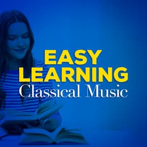 Easy Learning: Classical Music - Studying Music and Study Music