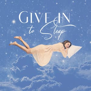 Give In to Sleep: Calming Music to Sleep to, Anxiety Relief and Relaxation before Going to Bed - Sleeping Music Zone