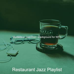 Mysterious Jazz Duo - Background for WFH - Restaurant Jazz Playlist