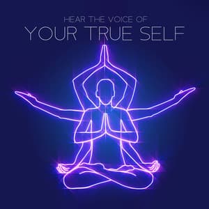 Hear the Voice of Your True Self - Blissful Meditation Music Zone