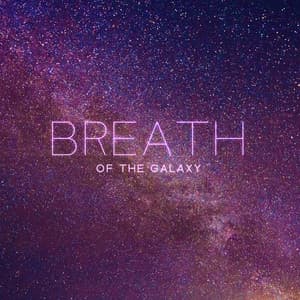 Breath of the Galaxy: Interstellar Space Sounds Meditation and Healing for Deep Sleep, Rest & Calm - Silent Meditation Zone