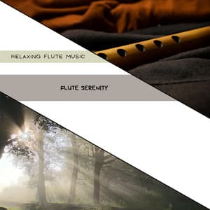 Flute Serenity: A Calming Experience - Relaxing Flute Music