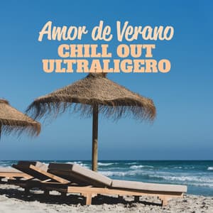 Amor de Verano: Chill Out Ultraligero, Experiencia de Club Nocturno, Chillout Lúdico, Lámparas Rojas del Viernes, Reunión de Medianoche, Sensaciones de Chillout Bebido - Academia de Música Chillout