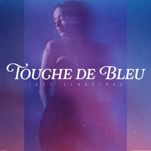 Touche de Bleu - Jazz Classique