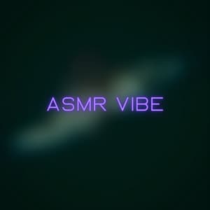 ASMR VIBE - ASMR MUSIC