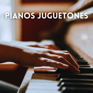 Sonidos De Pianos Juguetones - Piano Suave Relajante