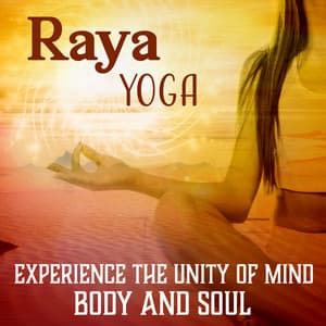 Raya Yoga: Experience the Unity of Mind, Body and Soul, Meditations for Spiritual Development & Inner Harmony - Positive Thinking World