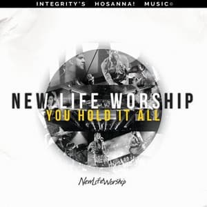 You Hold It All - New Life Worship