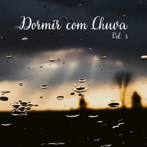 Dormir com Chuva Vol. 3 - Chuva Para Dormir