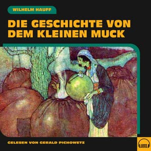Die Geschichte von dem kleinen Muck - Gerald Pichowetz