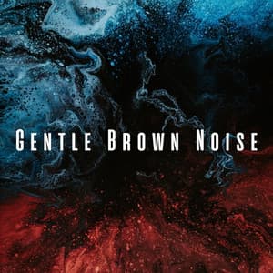 Gentle Brown Noise - Fan Brown Noises