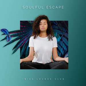 Soulful Escape - Ibiza Lounge Club