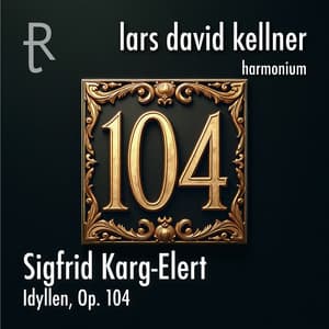 S. Karg-Elert: Idyllen, Op. 104 - Sigfrid Karg-Elert