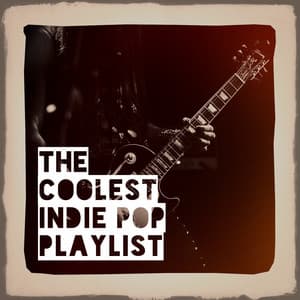 The Coolest Indie Pop Playlist - Pop Tracks