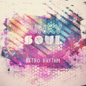Funky Soul - Retro Rhythm, Perfect Grooves, Old School Beats, Amazing Sensations - Happy Friday Music Universe