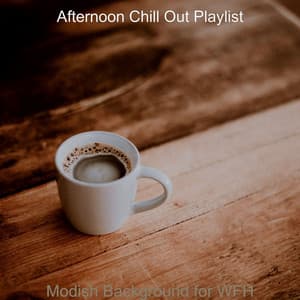 Modish Background for WFH - Afternoon Chill Out Playlist