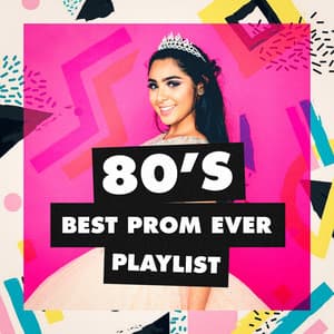 80's Best Prom Ever Playlist - 80s Greatest Hits