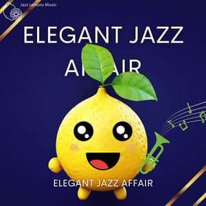 Elegant Jazz Affair: Sophisticated Instrumental Jazz Tunes for Refined Settings - Jazz Lemons Music