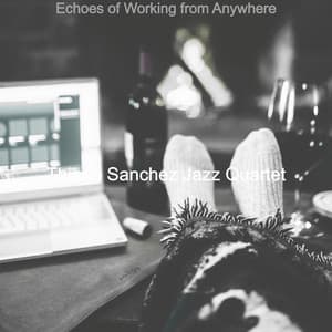 Echoes of Working from Anywhere - Thiago Sanchez Jazz Quartet