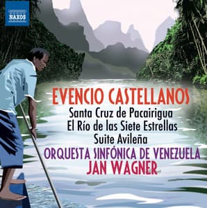 Castellanos: Santa Cruz de Pacairigua - El río de las siete estrellas - Suite Avileña - Evencio Castellanos