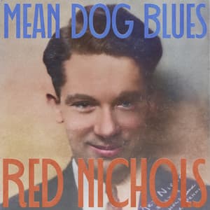 Mean Dog Blues - Red Nichols
