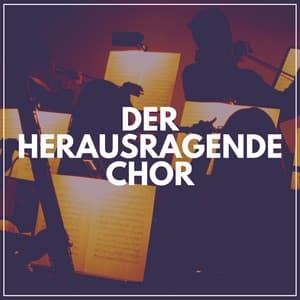 Der Herausragende Chor - Klassische Musik