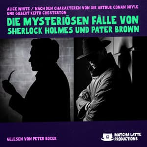 Die mysteriösen Fälle von Sherlock Holmes und Pater Brown - Die mysteriösen Fälle von Sherlock Holmes und Pater Brown