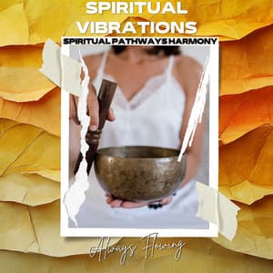 Spiritual Vibrations: Always Flowing - Spiritual Pathways Harmony