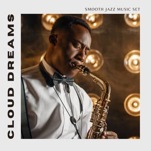 Cloud Dreams: Ambient Jazz - Smooth Jazz Music Set