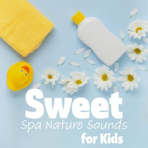 Sweet Spa Nature Sounds for Kids: Relax Music for Baby, Moment of Calm - Baby Music Center
