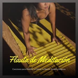 Flauta de Meditación: Canciones para Meditar y Calmar la Mente, Sonidos Mágicos - Meditaciones Espirituales