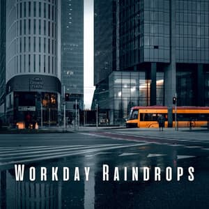 Workday Raindrops: Relaxing Sounds for Stress-Free Work - Office Background Music Playlists