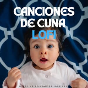 Canciones De Cuna Lofi: Melodías Relajantes Para Bebé - Lo-Fi para dormir