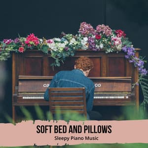 Soft Bed and Pillows - Sleepy Piano Music - Deep Sleep Music Experience