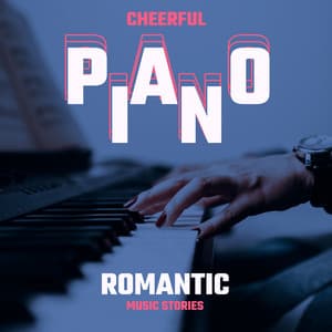 Cheerful Piano Romantic Music Stories 2020 - Lovely Heart Zone