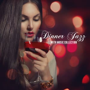 Dinner Jazz with Music Collection for Your Relaxing Evening: Spend Nice Time with Wine - Romantic Love Songs Academy