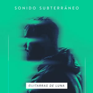 Sonido Subterráneo - Guitarras de Luna