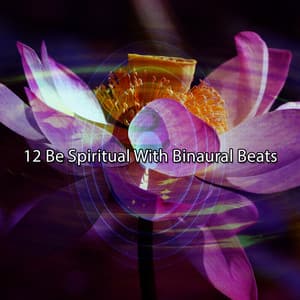 12 Be Spiritual With Binaural Beats - Binaural Beats Recordings