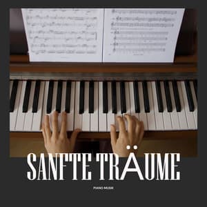 Sanfte Träume: Entspannende Klaviermusik - Piano Musik