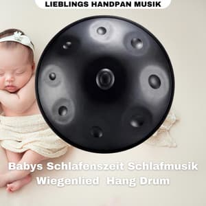 Babys Schlafenszeit Schlafmusik Wiegenlied - Lieblings Handpan Musik