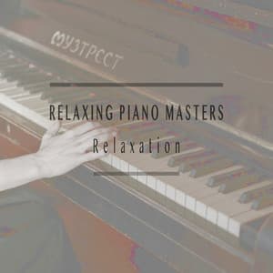 Relaxation - Relaxing Piano Masters