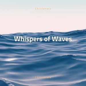 Whispers of Waves: Lofi Melodies - Chillermo