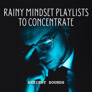 Ambient Sounds: Rainy Mindset Playlists to Concentrate - Rain - Spring Shower