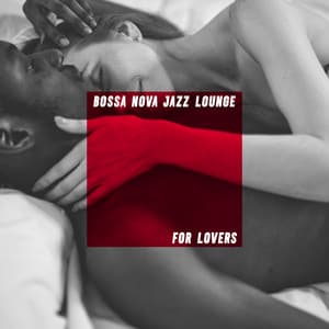 Bossa Nova Jazz Lounge for Lovers: Intimate Jazz Music to Chill Together after Dark - Chill After Dark