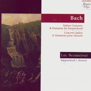 Bach: Italian Concerto and Fantasias for Harpsichord - Johann Sebastian Bach