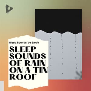Sleep Sounds of Rain on a Tin Roof - Sleep Sounds: by Sarah
