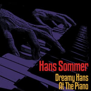 Dreamy Hans At The Piano - Hans Sommer