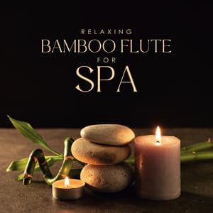 Relaxing Bamboo Flute for Spa: Asian Spa Wellness Massage Music - Sauna Spa Paradise